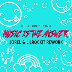Music Is the Answer (Jorel & LilRockit Rework)