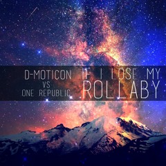 dmoticon vs One Republic - If I Lose My Rollaby