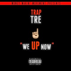 Trap Tre- We Up Now