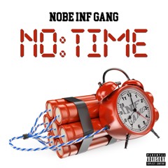 Nobe Inf Gang - No Time (Prod. Nobe Inf Gang)