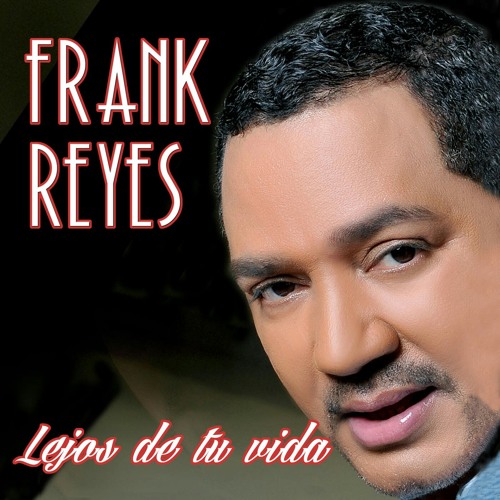 Frank Reyes - Lejos De Tu (Bachata) NUEVA 201 - MP3.mp3 by Yerinson Sax | Listen online for free on SoundCloud