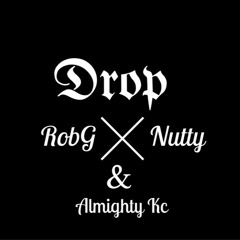 Nutty X Rob G- Drop