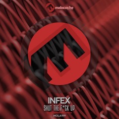 Infex - Shut The F*ck up (Original Mix)[Molacacho Records]