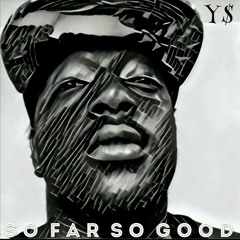 SO FAR SO GOOD - Y$ FT. MIKE BEE