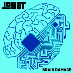 Lobot - Brain Damage