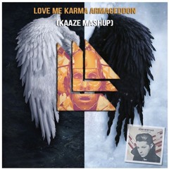 Love Me Karma Armageddon(KAAZE Mashup)