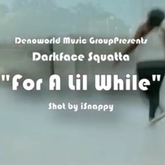 Dark Face Squatta - Lil While - 1