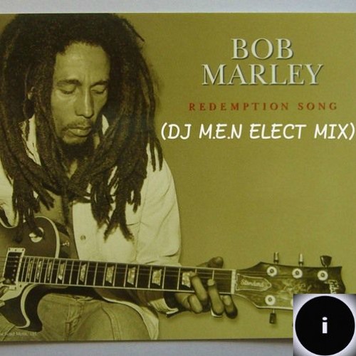 Stream Bob Marley - Redemption Song (M.E iGhost N33 Mix) by ☯DJ M.E iGhost  N33♫ | Listen online for free on SoundCloud
