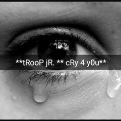 tRooP jR. Feat. TJ - cRy 4 y0u