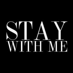 Stay With Me