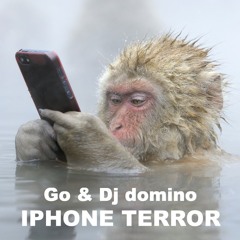 IPHONE TERROR.(Original Mix )GO & domino