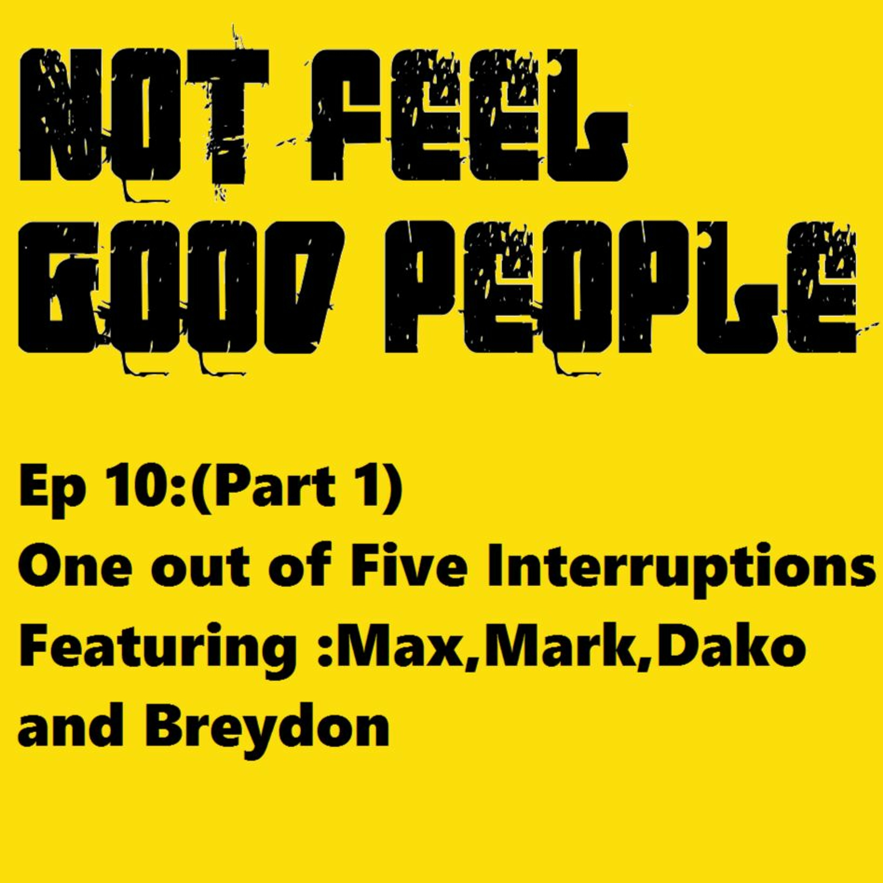 NFGP Ep 10:(Part 1)One out of Five interruptions episode artwork