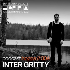 Podcast for Hoppa 004 // Inter Gritty