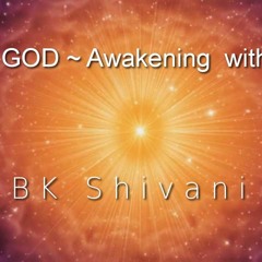 Our Relationship with God ~Awakening with Brahma Kumaris