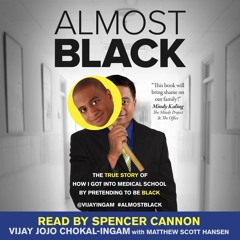Almost Black - The True Story of How I Got into Medical School by Pretending to Be Black