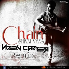 Shivai Vyas - Chain (Sanu Ek Pal Chain) Vizen Carter Remix