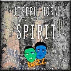 Joseph Horn - Spirit (BAZZ Edit)