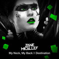 My Neck My Back X Destination (Zane Micallef Bootleg) [FREE DOWNLOAD]