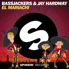 Bassjackers & Jay Hardway - El Mariachi (Extended Mix)