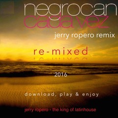 Negrocan  "Cada Vez" (Jerry Ropero remix) Re - Mixed 2016