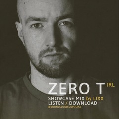Lixx - Zero T (IRL) showcase studio mix 2016