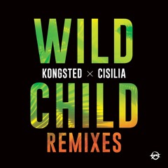 Kongsted x Cisilia 'Wild Child' (Fells x Joziff Jordan Remix)