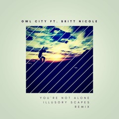Owl City - You're Not Alone (Illusory Scapes Remix)