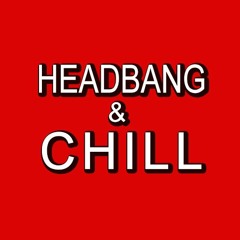 Head Bang & Chill mix