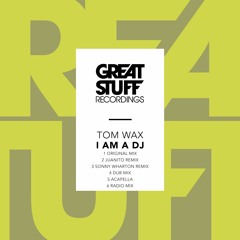 Tom Wax - I am a DJ (Original Mix)