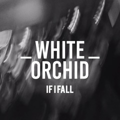 White Orchid - If I Fall (Demo)
