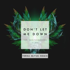 The Chainsmokers - Don't Let Me Down (TERRA BLVCK Remix)