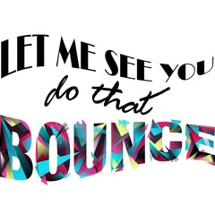 Let Me See You Bounce #1