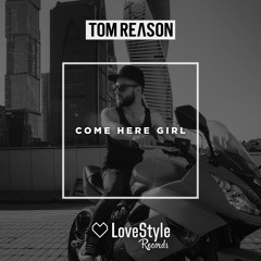 Tom Reason - Come Here Girl | ★OUT NOW★