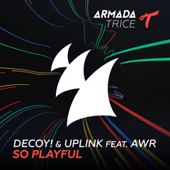 Decoy! & Uplink feat. AWR - So Playful [OUT NOW]