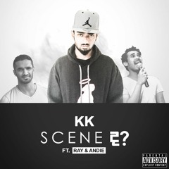 Scene ද? | KK ft. Ray & Andie