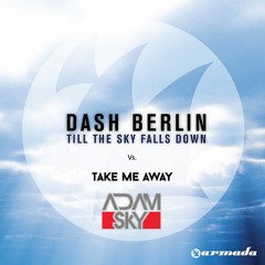 Take Me Away Till The Sky Falls Down (Adam Sky Remake)