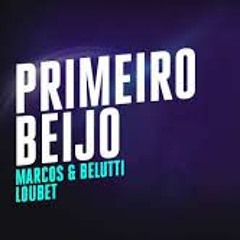Marcos E Belutti - Primeiro Beijo Part. Loubet