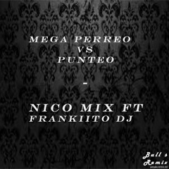 Megga Perreo VS Punteo - Nico Mix FT Frankiito DJ