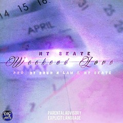 MT Skate- Weekend Love (Prod. By Bruh N' Law & MT Skate)