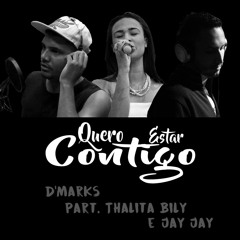 D'Marks - Quero Estar Contigo - Part. Thalita Bily & JayJay