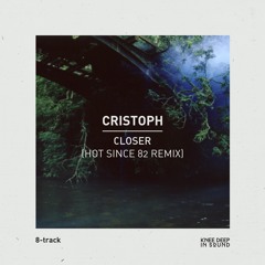 Cristoph - Closer (feat. Jinadu) (Hot Since 82 Remix)