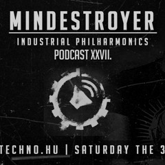 Mindestroyer - Industrial Philharmonics Podcast XXVII. at Art Style: Techno