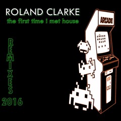 Roland Clarke- The First Time I Met House (DJ Wade Remix) FREE DOWNLOAD