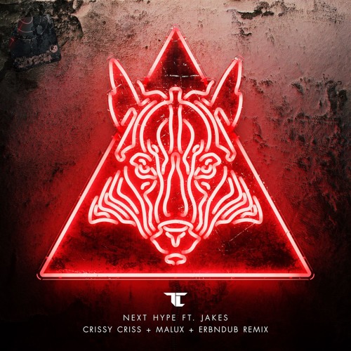 TC - Next Hype (ft. Jakes) (Crissy Criss + Malux + Erb N Dub Remix)