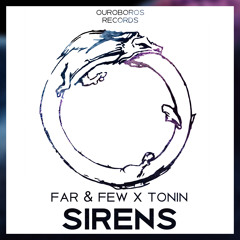 FAR & FEW x Tonin - SIRENS
