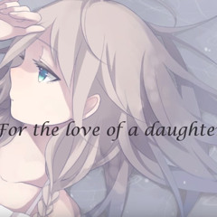 Nightcore-For Love of a Daughter