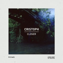 Cristoph - Closer (feat. Jinadu) (8-track)