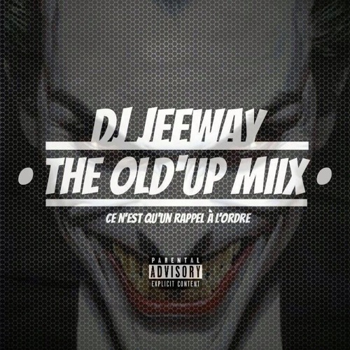 DJ JEEWAY - THE OLD'UP MiiX - CE N'EST QU'UN RAPPEL A L'ORDRE
