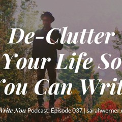 De-Clutter Your Life So You Can Write - WN 037