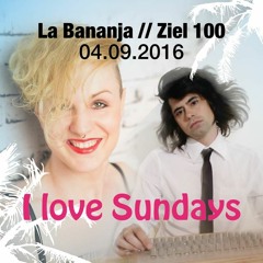 I love Sundays 04.09.2016 Ziel 100, La Bananja Yachtklub Frankfurt